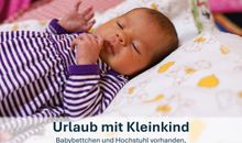 Urlaub mit Kleinkind, Babybettchen und Hochstuhl vorhanden, ruhige Terrasse